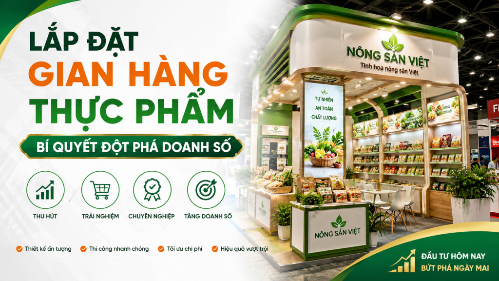 Lắp Đặt Gian Hàng Thực Phẩm: Bí Quyết Đột Phá Doanh Số