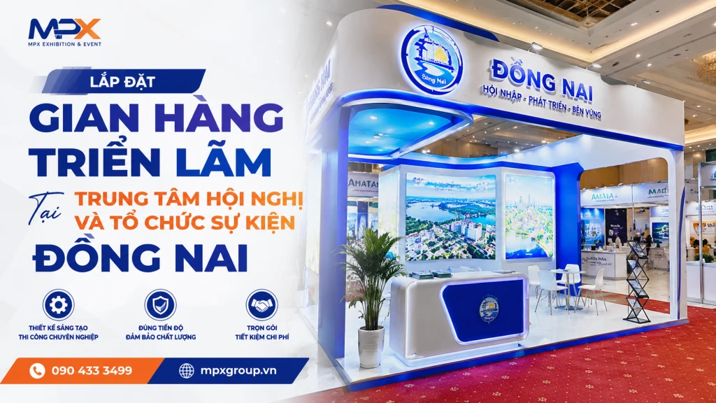 Lắp Đặt Gian Hàng Triển Lãm Tại Đồng Nai | Thiết Kế & Thi Công