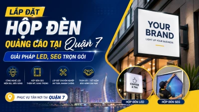 Lắp Đặt Hộp Đèn Quảng Cáo Tại Quận 7 Trọn Gói | MPX