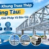thi-cong-khung-truss-thep-tai-vung-tau
