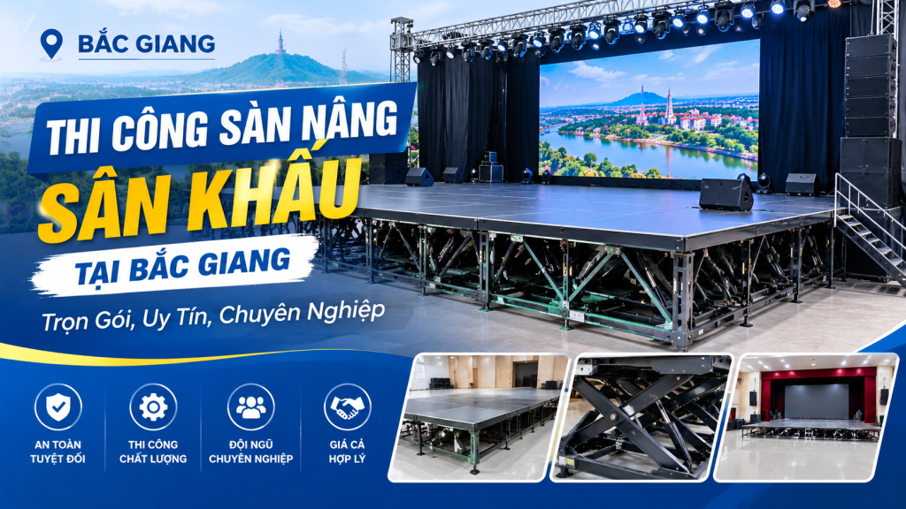 Thi Công Sàn Nâng Sân Khấu Tại Bắc Giang: Trọn Gói, Uy Tín, Chuyên Nghiệp