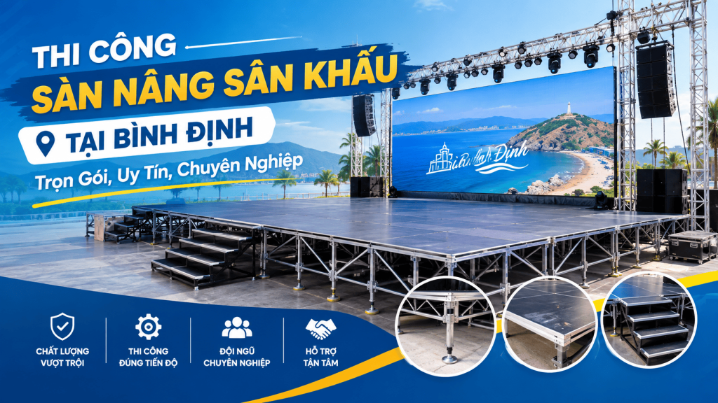 Thi Công Sàn Nâng Sân Khấu Tại Bình Định: Trọn Gói, Uy Tín, Chuyên Nghiệp