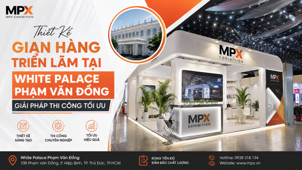 Thiết Kế Gian Hàng Triển Lãm Tại White Palace Phạm Văn Đồng Chuyên Nghiệp