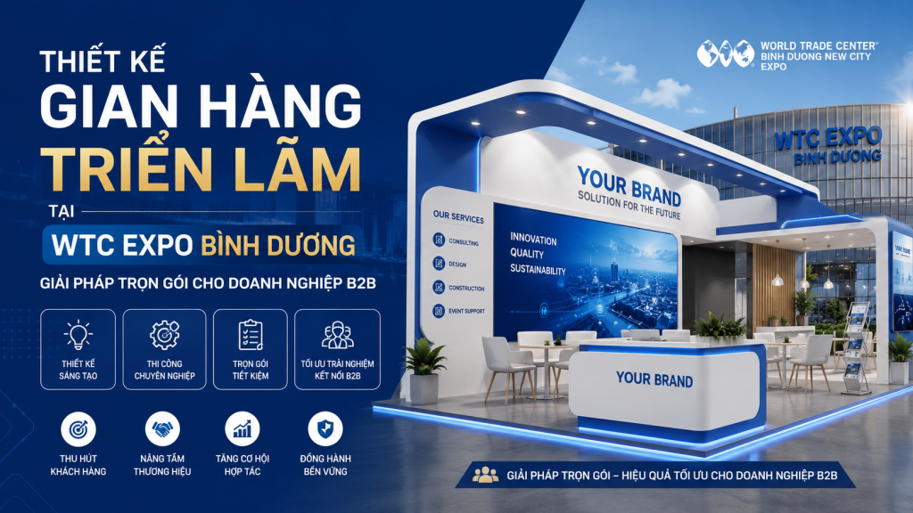 Thiết Kế Gian Hàng Triển Lãm WTC Expo Bình Dương Chuyên Nghiệp