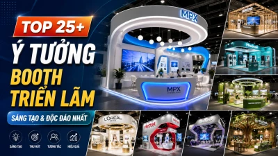 Ý Tưởng Booth Triển Lãm Sáng Tạo & Độc Đáo Nhất